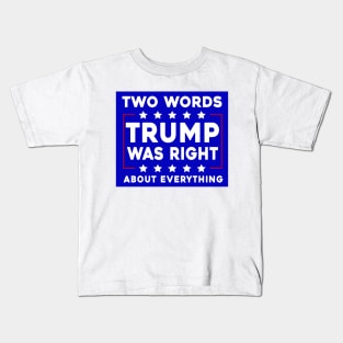 Two Words Trump Was Right Funny Joe Biden Kids T-Shirt